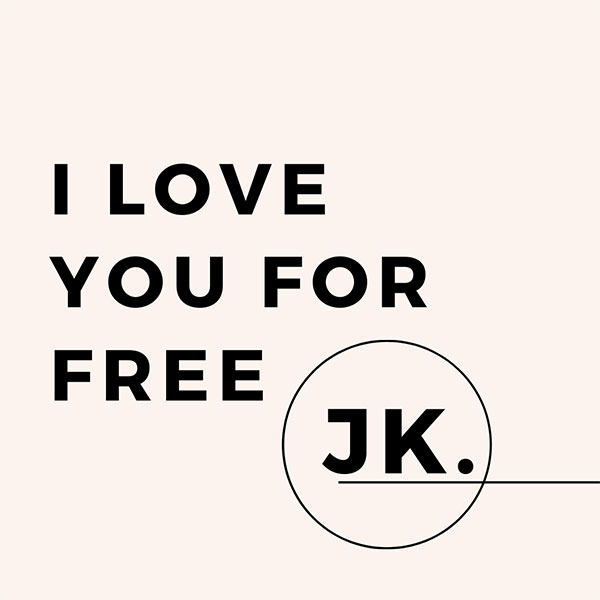 I love you for free