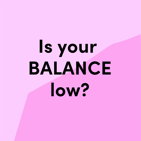Is Your Balance Low