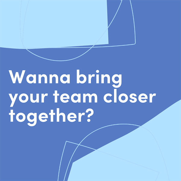Bring your team together
