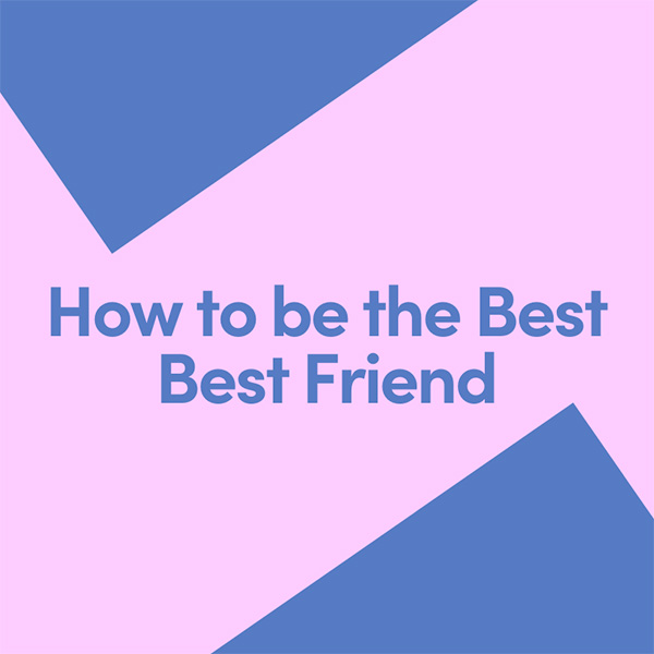 How to be the best best friend