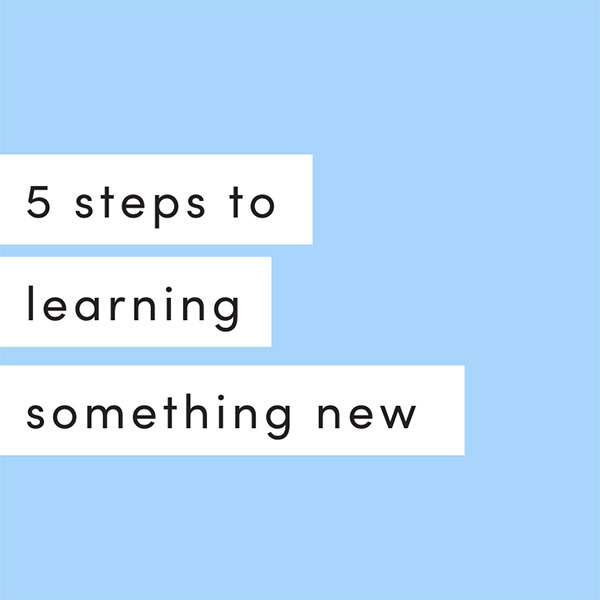 5 Steps to Learning Something New