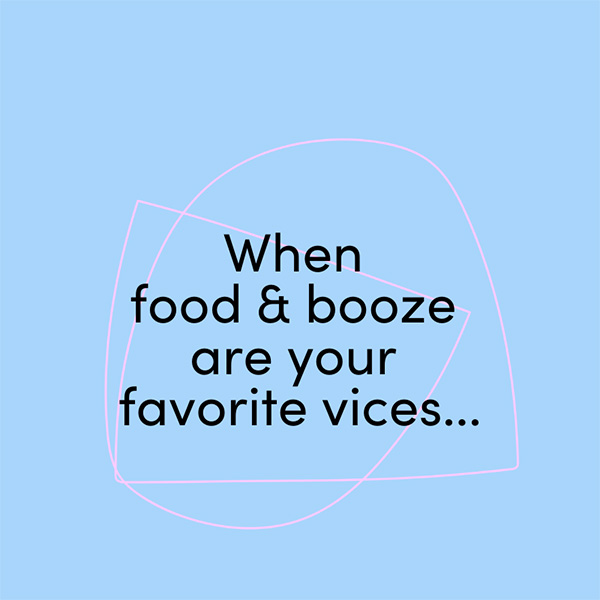Food and Booze Vices
