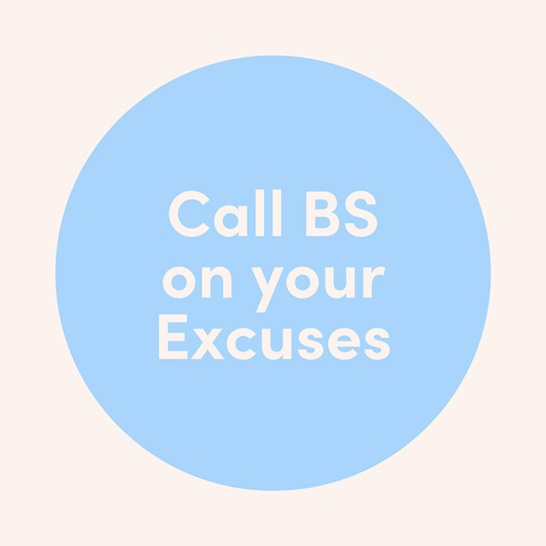 Call BS on Your Excuses