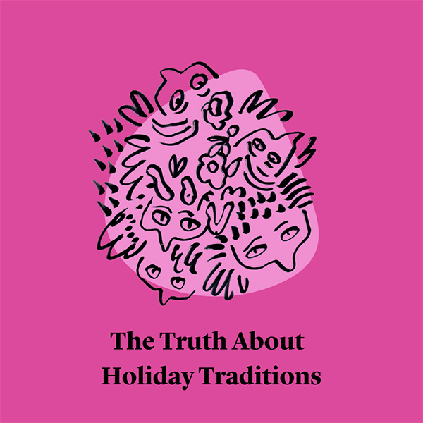 The Truth About Family Holiday Traditions